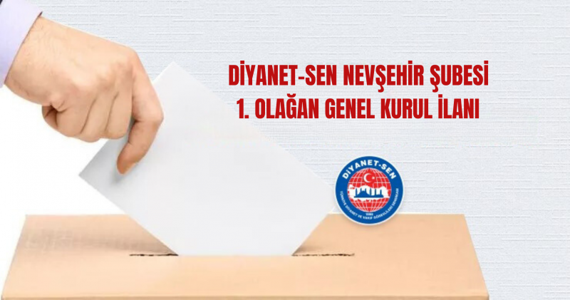 DİYANET-SEN NEVŞEHİR ŞUBESİ 1. OLAĞAN GENEL KURUL İLANI